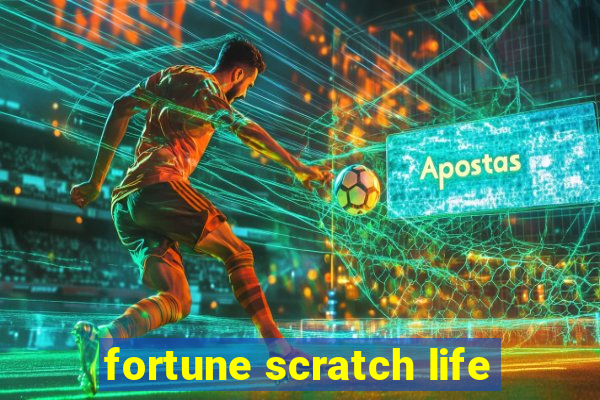 fortune scratch life